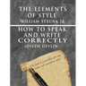 The Elements of Style by William Strunk jr. & How To Speak And Write Correctly by Joseph Devlin - Special Edition