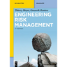 Engineering Risk Management: Optimizing Operational Risk Decision-Making, Safety and Reliability, Risk Assessment