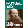 Mutual Aid: A Factor of Evolution