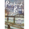 Pittsburgh Rising: From Frontier Town to Steel City, 1750-1920
