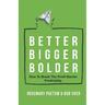Better Bigger Bolder: How to Break the Profit Barrier. Predictably