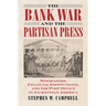 The Bank War and the Partisan Press: Newspapers, Financial Institutions, and the Post Office in Jacksonian America
