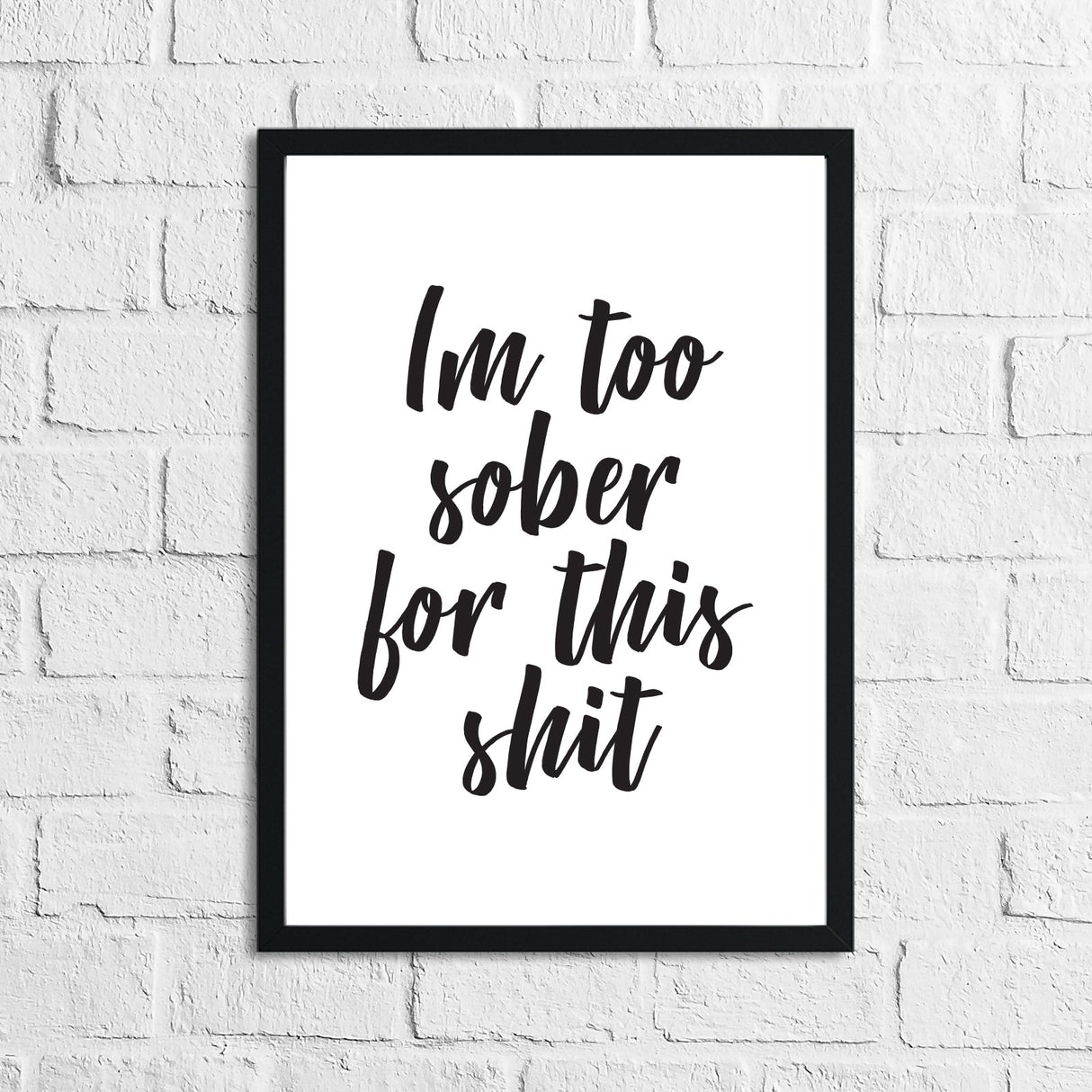 Im Too Sober For This Shit Quote Alcohol Wall Decor Print by WinsterCreations™ Official Store