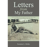Letters from My Father: And the Healing They Brought Forth Forty Years Later in the Midst of Searching for My Ancestors