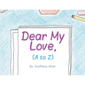 Dear My Love, (A to Z)