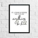 In A World Where You Can Be Anything Be Kind Inspirational Wall Decor Home Quote Print by WinsterCreations™ Official Store