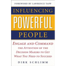 Influencing Powerful People: Engage and Command the Attention of the Decision-Makers to Get What You Need to Succeed