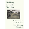Walking Towards Walden: A Pilgrimage in Search of Place