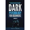 Dark Psychology for Beginners: 2 Books in 1: How to Analyze and Read People Using Persuasion, Mind Control and Manipulation Techniques