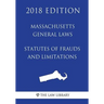 Massachusetts General Laws - Statutes of Frauds and Limitations (2018 Edition)