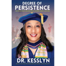 Degree of Persistence: 120 Tips To Finish Your Doctorate Without Losing Your Mind