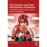 The Athlete and Their Mechanisms of Defense: A Psychoanalytic Approach to Sport Psychology