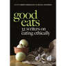 Good Eats: 32 Writers on Eating Ethically