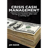 Crisis Cash Management: "Saving your business when cash is running out"