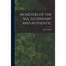 Monsters of the Sea, Legendary and Authentic