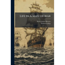 Life In A Man-of-war: Or Scenes In "old Ironsides" During Her Cruise In The Pacific
