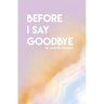 Before I Say Goodbye