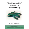 The LionheART Guide to Formatting