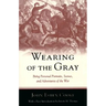 Wearing of the Gray: Being Personal Portraits, Scenes, and Adventures of the War
