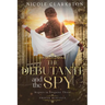 The Debutante and the Spy: A Sweet Regency Romance