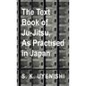 Text-Book of Ju-Jitsu, as Practised in Japan - Being a Simple Treatise on the Japanese Method of Self Defence