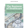 The Business of Healthcare: Lining the Pockets of Pharmaceutical Companies, Providers, and Politicians