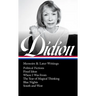 Joan Didion: Memoirs & Later Writings (Loa #386): Political Fictions / Fixed Ideas / Where I Was from / The Year of Magical Thinking (Memoir & Play) /
