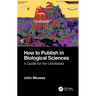 How to Publish in Biological Sciences: A Guide for the Uninitiated