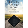 Tranquility Teetering on Tears: Tears of Sorrow Tears of Joy An Incident in Faith, Hope, and Love