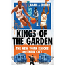 Kings of the Garden: The New York Knicks and Their City