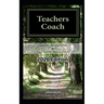 Teachers Coach: helping teachers teach and get through the day with less stress and build upon existing talents