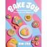 Bake Joy: Easy and Imaginative Bakes to Bring You Happiness