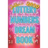 2020 Lottery Numbers Dream Book: Code Your Dreams Into Lotto Numbers You Can Use (USA, UK, EUROPE, Canada, Aus)