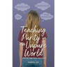 Teaching Purity in an Unpure World...with no experience necessary!