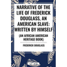 Narrative of the Life of Frederick Douglass, an American Slave: Written by Himself (an African American Heritage Book)