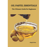 Oil Pastel Essentials: The Ultimate Guide for Beginners