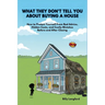 What They Don't Tell You About Buying a House