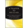 A Traitor to His Class: Robert A.G. Monks and the Battle to Change Corporate America