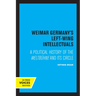 Weimar Germany's Left-Wing Intellectuals: A Political History of the Weltbühne and Its Circle