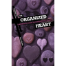 The Organized Heart: A Woman's Guide to Conquering Chaos