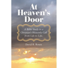 At Heaven's Door: A Bible Study to a Christian's Heavenly Call from Life to Life.