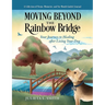 Moving beyond the Rainbow Bridge: Your Journey to Healing after Losing Your Dog