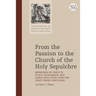 From the Passion to the Church of the Holy Sepulchre: Memories of Jesus in Place, Pilgrimage, and Early Holy Sites Over the First Three Centuries