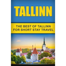 Tallinn: The Best Of Tallinn For Short Stay Travel
