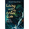 Living With the Other Side: Answers to Life are Within You