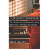 Surviving Pretrial: The Ultimate Survival Guide to Being Busted & Prosecuted by the Feds