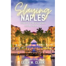 Slaying Naples: Stories of Powerful Women Leaving Their Mark