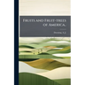 Fruits and Fruit-trees of America..
