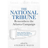 The National Tribune Remembers the Atlanta Campaign: Battles, Skirmishes, Marches, and Camp Life as Recalled by the Union Veterans Themselves