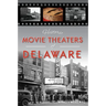 Historic Movie Theaters of Delaware